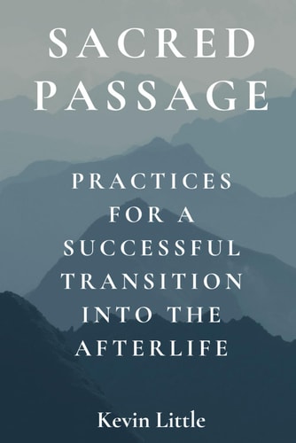 Sacred Passage Practices for a Successful Transition Into the Afterlife
