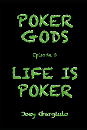 Poker Gods Episode 3: Life Is Poker