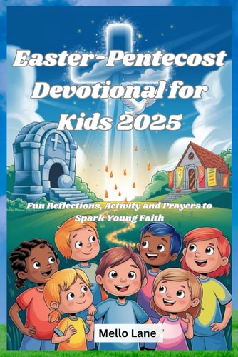 Easter-Pentecost Devotional for Kids 2025 Fun Reflections, Activity and Prayers to Spark Young Faith