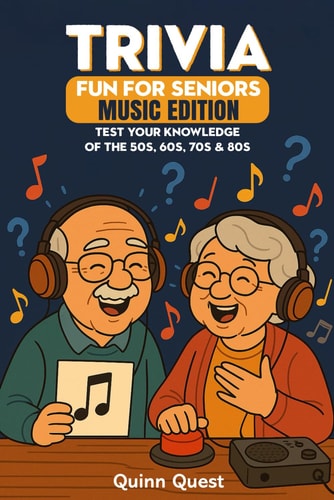 Trivia Fun For Seniors Music Edition: Test Your Knowledge of Music from the 50s, 60s, 70s & 80s