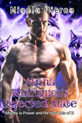 Alpha Rodriguez's Rejected Mate Werewolf Paranormal Romance