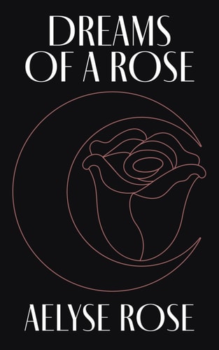 Dreams of a Rose
