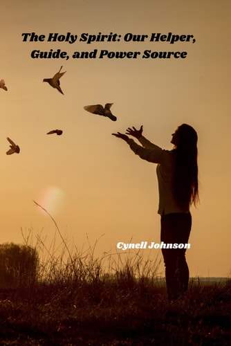 The Holy Spirit Our Helper, Guide, and Power Source