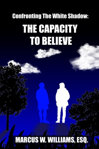 Confronting The White Shadow The Capacity To Believe