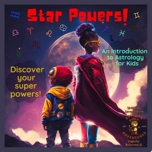 Star Powers!: An Introduction to Astrology for Kids