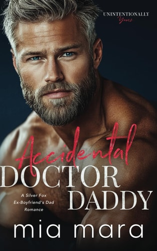 Accidental Doctor Daddy A Silver Fox Ex-Boyfriend's Dad Romance