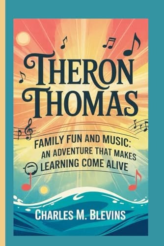 Theron Thomas Family, Fun, and Music: An Adventure That Makes Learning Come Alive