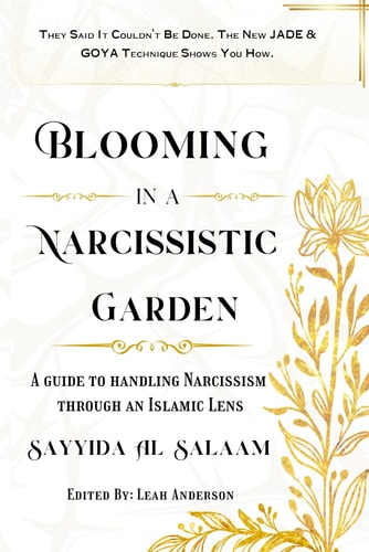 Blooming in a Narcissitic Garden A Guide To Handle Narcissism Through An Islamic Lens