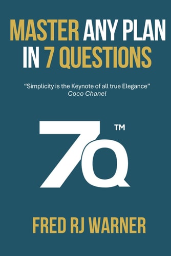 Master Any Plan in 7 Questions "Simplicity is the Keynote of All True Elegance." Coco Chanel