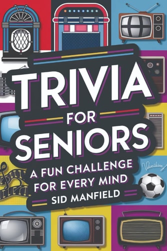 Trivia For Seniors A Fun Challenge for Every Mind