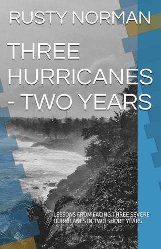 Three Hurricanes - Two Years Lessons from Facing Three Severe Hurricanes in Two Short Years