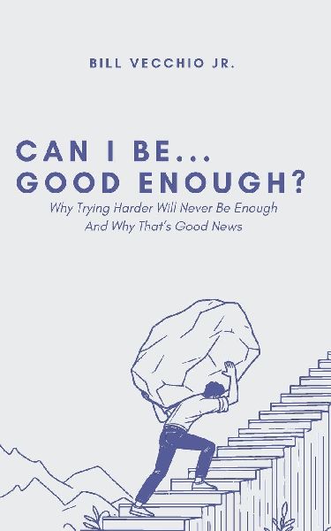 Can I Be... Good Enough?: Why trying harder will never be enough and why that is good news