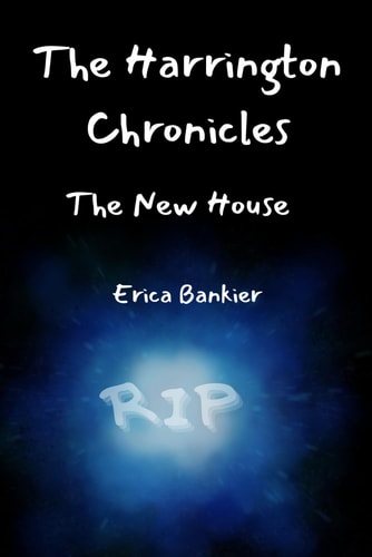 The Harrington Chronicles The New House