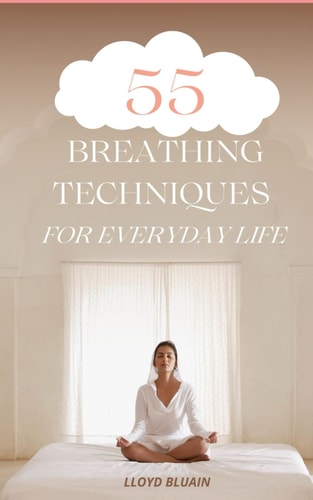 55 Breathing Techniques for Everyday Life