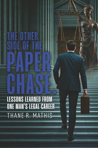 The Other Side Of The Paper Chase Lessons Learned From One Man's Legal Career