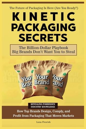 Kinetic Packaging Secrets The Playbook Big Brands Don't Want You to Know