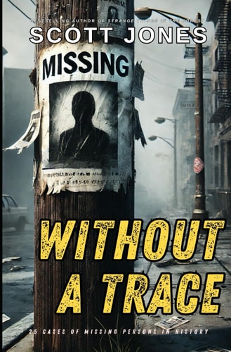 Without A Trace 25 Cases of Missing Persons in History
