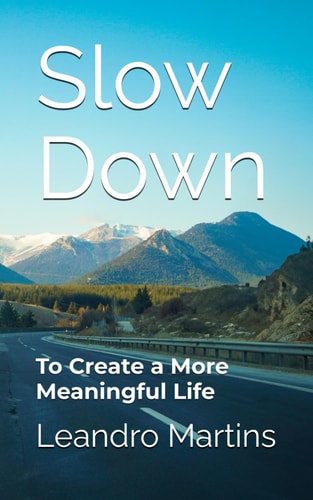 Slow Down To Create a More Meaningful Life