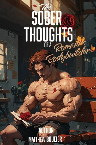 The sober thoughts of a romantic bodybuilder