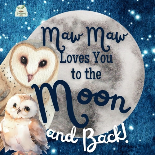 Maw Maw Loves You to the Moon and Back A Beautiful Story of Love That Stretches as Far as the Stars
