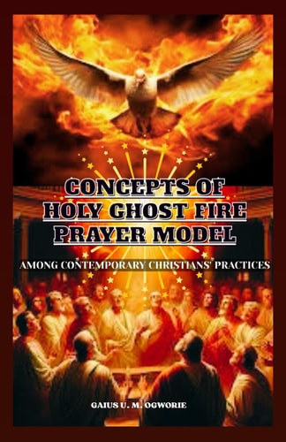 Concepts of 'Holy Ghost Fire' Prayer Model Among Contemporary Christians' Practices