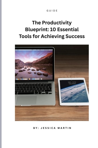 The Productivity Blueprint 10 Essential Tools for Achieving Success