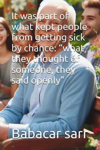 It was Part of what Kept People from Getting Sick by Chance "what They Thought of Someone, They Said Openly"