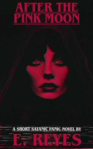 After the Pink Moon A Short Satanic Panic Novel