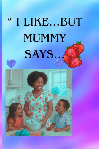 " Like....But Mummy Says...." Funny and Smart Eating Habits for Children