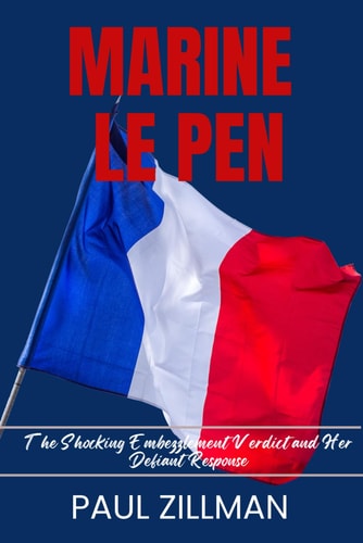 Marine Le Pen The Shocking Embezzlement Verdict and Her Defiant Response