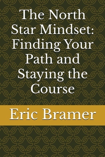 The North Star Mindset Finding Your Path and Staying the Course