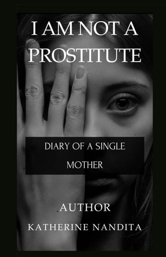 I Am Not a Prostitute Diary of a Single Mother