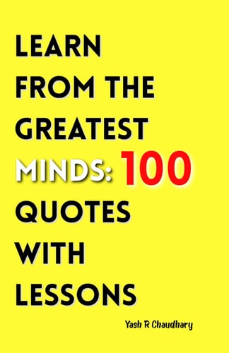 Learn from the Greatest Minds 100 Quotes with Lessons