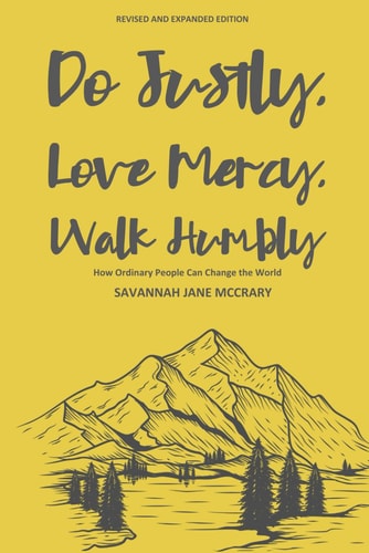 Do Justly, Love Mercy, Walk Humbly (Revised and Expanded Edition) How Ordinary People Can Change the World