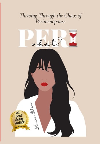 Peri What? Thriving Through the Chaos of Perimenopause