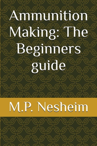 Ammunition Making The Beginners Guide