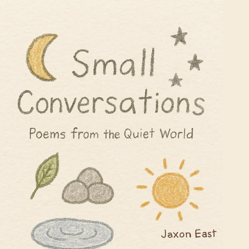 Small Conversations Poems from the Quiet World