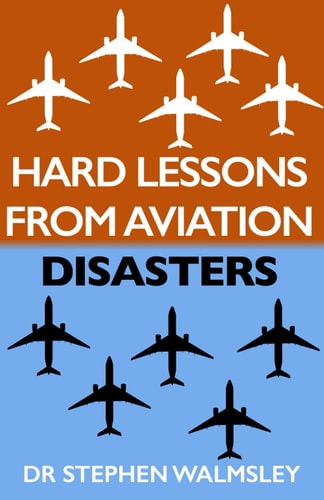 Hard Lessons From Aviation Disasters