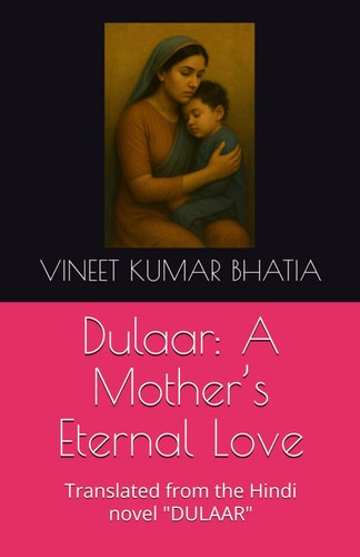 Dulaar A Mother's Eternal Love: Translated from the Hindi Novel "DULAAR"