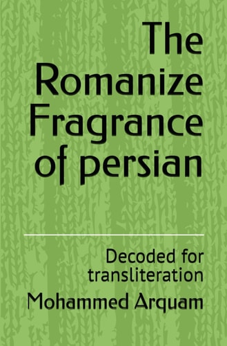 The Romanize Fragrance of Persian Decoded for Transliteration