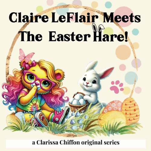 Claire LeFlair Meets The Easter Hare A Rhyming Adventure Story With The Easter Bunny!