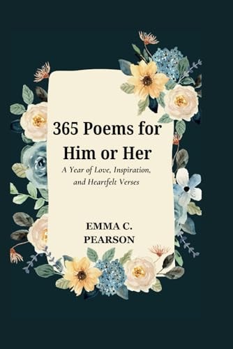 365 Poems for Him Or Her A Year of Love, Inspiration, and Heartfelt Verses