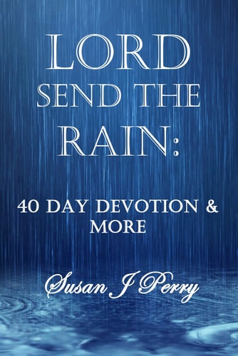 Lord Send The Rain 40 Day Devotional And More