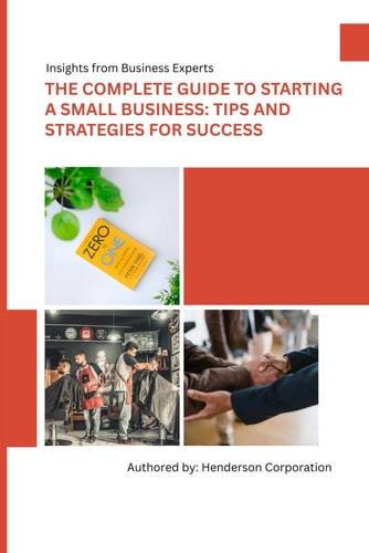The Complete Guide to Starting a Small Business Tips and Strategies for Success