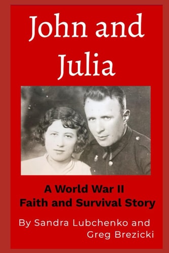 John and Julia A World War II Faith and Survival Story
