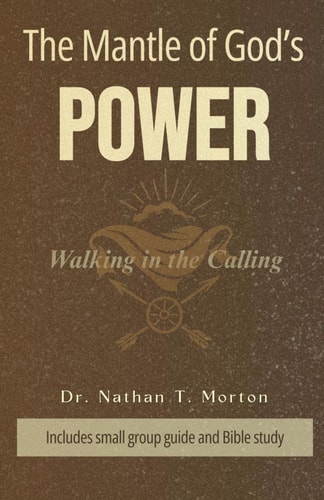 The Mantle of God's Power Walking in Your Calling