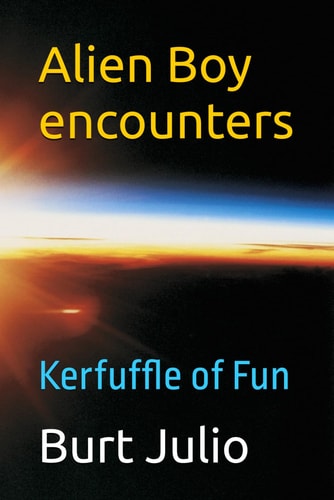 Alien Boy Encounters Kerfuffle of Fun