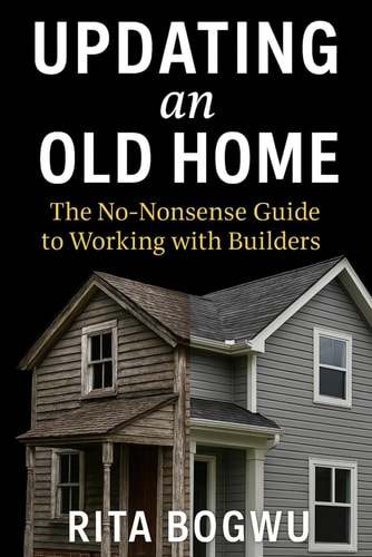 Updating an Old Home The No-Nonsense Guide to Working with Builders