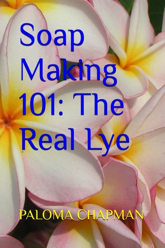 Soap Making 101 The Real Lye