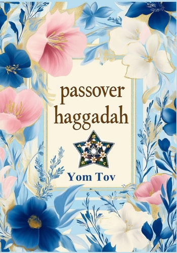 Passover Haggadah Traditional Passover Haggadah for a Meaningful and Fast Seder